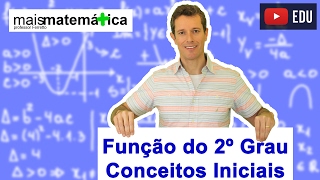 Função do Segundo Grau Função Quadrática Conceitos Iniciais Aula 1 de 9 [upl. by Krusche]