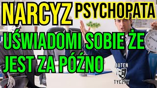 KIEDY NARCYZ UŚWIADOMI SOBIE ŻE JEST ZA PÓŹNO narcyz psychopata socjopata psychologia rozwój [upl. by Birmingham]