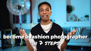 Become A Fashion Photographer in 7 Steps [upl. by Chris]