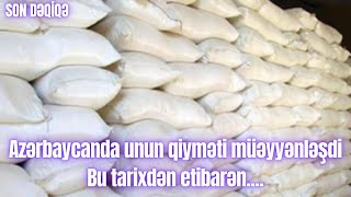 Azərbaycanda unun qiyməti müəyyənləşdi  Bu tarixdən etibarən [upl. by Canty308]