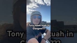 Tony Hawk tuah in Glasgow music glasgow skateboarding [upl. by Axe]