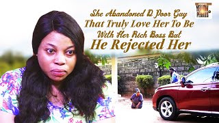 She Abandoned D Poor Guy That Truly Love Her 2B Wit Her Rich Boss Bt He Rejected Her Nigerian Movies [upl. by Sirotek]