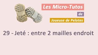 Microtuto Tricot  Jeté entre 2 mailles endroit [upl. by Ahsiuq]