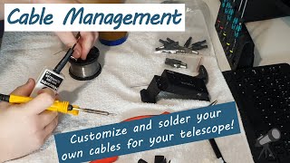 Cable Management on your telescope with customization and soldering [upl. by Cohbath170]