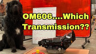 OM606 WHICH TRANSMISSION [upl. by Malonis81]