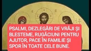 PSALMI DEZLEGĂRI DE VRĂJI ȘI BLESTEME RUGĂCIUNI PENTRU AJUTOR PACE ÎN FAMILIE ȘI SPOR ÎN TOATE [upl. by Ia]