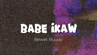 BABE IKAW  BEWET BUUDY  OFFICIAL LYRIC VIDEO  Blanq Beatz [upl. by Brink]