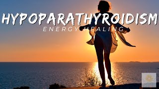 Hypoparathyroidism Energy Healing  Healing at Hand [upl. by Llenyr]