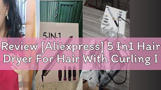 Review Aliexpress 5 In1 Hair Dryer For Hair With Curling Iron Hair Straightener With Hair Brush H [upl. by Kaitlin339]