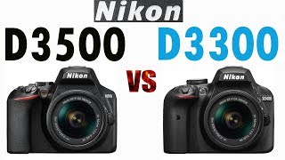 Nikon D3500 vs Nikon D3300 [upl. by Olympie]