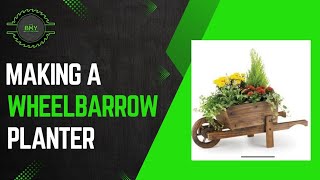 Making a Wheelbarrow Planter [upl. by Etyak]