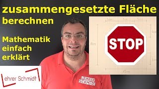 zusammengesetzte Flächen  Geometrie  Mathematik  Nachhilfe  einfach erklärt  Lehrerschmidt [upl. by Judas]