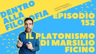 Il platonismo di Marsilio Ficino Dentro alla filosofia episodio 152 [upl. by Odnanref217]