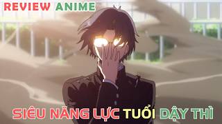 Siêu Năng Lực Tuổi Dậy Thì  REVIEW PHIM ANIME HAY [upl. by Udella]