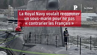 La Royal Navy voulait renommer un sousmarin pour ne pas « contrarier les Français » [upl. by Hajile]