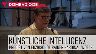 Künstliche Intelligenz – Predigt von Erzbischof Rainer Kardinal Woelki in St Gereon [upl. by Tsirhc]