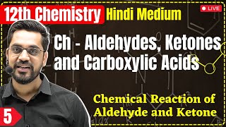 12th Chem L5  Chemical Reaction of Aldehyde amp Ketone  Ch  Aldehydes Ketones amp Carboxylic Acids [upl. by Nitaj769]