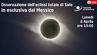 Osservazione delleclissi totale di Sole in esclusiva dal Messico [upl. by Lenny]