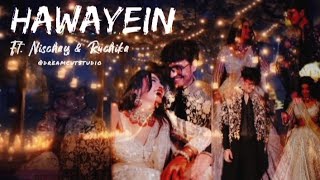 HAWAYEIN SONG FTS NISCHAY MALHAN amp RUCHIKA RATHORE  VIDEO MUSIC EDIT [upl. by Finegan700]