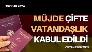 Müjde Çifte vatandaşlık kabul edildi  19 Ocak 2024 Oktan Erdikmen [upl. by Valerle696]