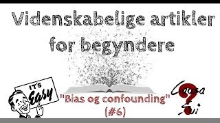 Videnskabelige artikler for begyndere 6 quotBias amp confoundingquot [upl. by Camey]