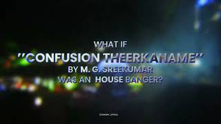 What if quotConfusion Theerkaname by MG Sreekumar was an house remix   Six Eight Live Edit [upl. by Ciredec]