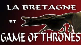 La Bretagne et GAME OF THRONES [upl. by Esten274]