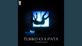 TUJHKO KYA PATA [upl. by Tana778]