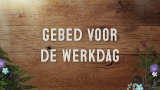 Gebed voor de werkdag [upl. by Marys362]