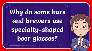 Why do some bars and brewers use specialtyshaped beer glasses [upl. by Aynuat]