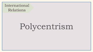 International Relations IR Polycentrism [upl. by Liuqa]