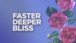 Faster Deeper Bliss by Tom Cronin [upl. by Erreipnaej]