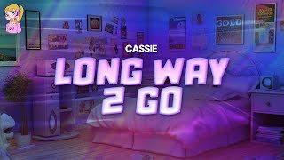 Cassie  Long Way 2 Go  Lyrics [upl. by Krongold363]