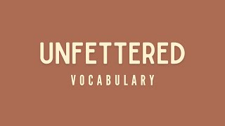 What is the meaning of Unfettered [upl. by Ramos]