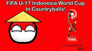 2023 FIFA U17 Indonesia World Cup in Countryballs [upl. by Lipman]