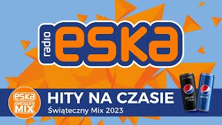 ESKA Hity na Czasie  Świąteczny Mix 2023 – oficjalny mix Radia ESKA [upl. by Ettenaj432]