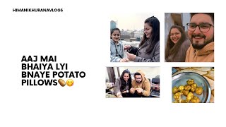 Aaj Mai Bhaiya Lyi Bnaye Potato Pillows🥔😋 Funny Vlog😂 Himanikhuranavlogs🫶🏻 Support🙏🏻 [upl. by Helenka]