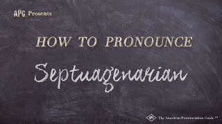 How to Pronounce Septuagenarian Real Life Examples [upl. by Macgregor]