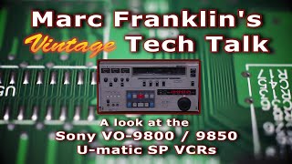 Marc Franklin discusses the Sony VO9850  VO9800 UMatic SP VCRs and UMatic format [upl. by Amelus]