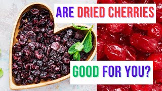 Are Dried Cherries Good for You   Nutrition Benefits Consideration [upl. by Neliak]