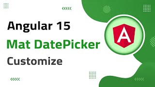 45 Mat DatePicker Customization in Angular 15  angular material  angular 15 tutorial [upl. by Yekim745]