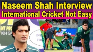 Naseem Shah interview international cricket not easy [upl. by Johen]