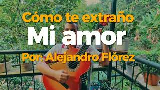 Como te extraño cover de Alejandro Florez [upl. by Heilman]