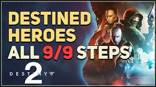 All 9 Steps Destined Heroes Destiny 2 [upl. by Bromleigh]