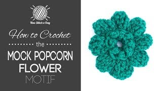 How to Crochet the Mock Popcorn Flower Motif [upl. by Jenei]