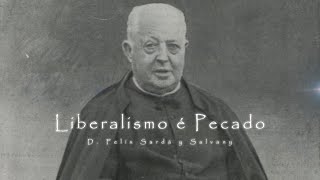 O Liberalismo é Pecado  Capitulo VI [upl. by Leiria]