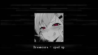 Dreamcore  sped up spedup [upl. by Ainegul]