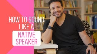 How to Sound Like a Native Speaker  7 Incredibly Effective Tips  13 [upl. by Ivzt145]