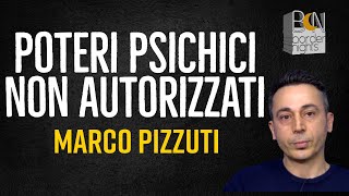 POTERI PSICHICI NON AUTORIZZATI  MARCO PIZZUTI [upl. by Cristen492]