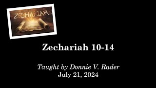 Zechariah 1014 July 21 2024  Sunday AM Bible Class [upl. by Zerep]